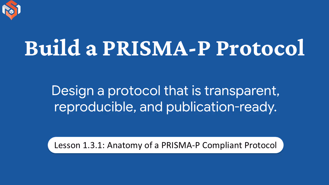 Title slide for Lesson 1.3.1 titled Build a PRISMA-P Protocol.